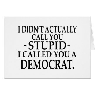 Stupid Democrats