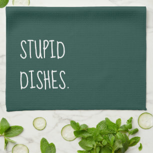 Stupid Dishes Funny Sarcastic Cleaning Humour Gree Tea Towel