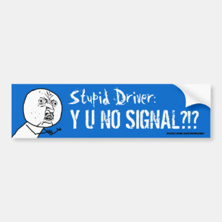 Stupid Driver Y U NO SIGNAL Meme Bumper Sticke Sticker