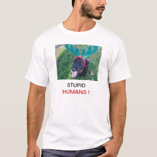 Stupid humans dog wearing raindeer ears funny dog T-Shirt