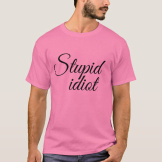 Stupid Idiot Meme T-Shirt