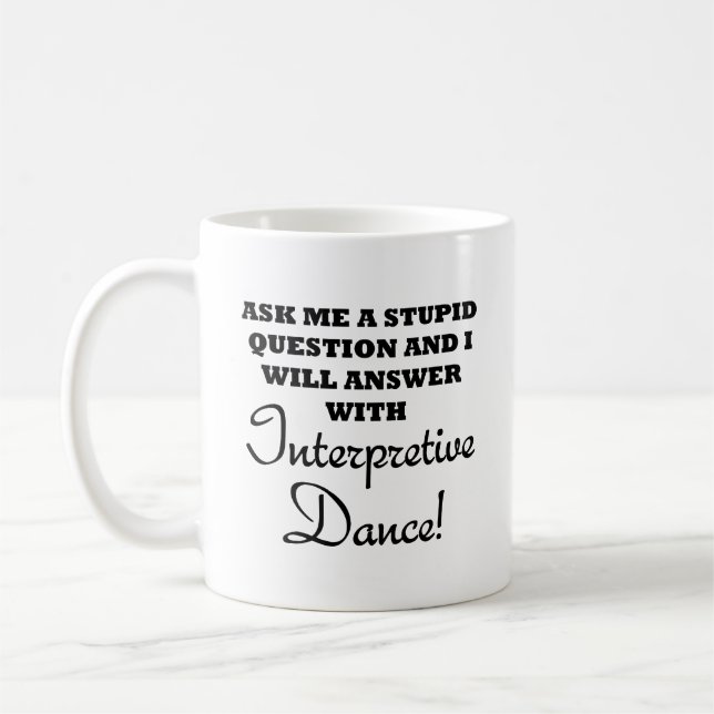 Stupid Interpretive Dance Funny Mug (Left)