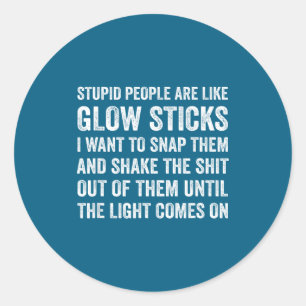 Stupid Like Glow Sticks Sarcastic Classic Round Sticker