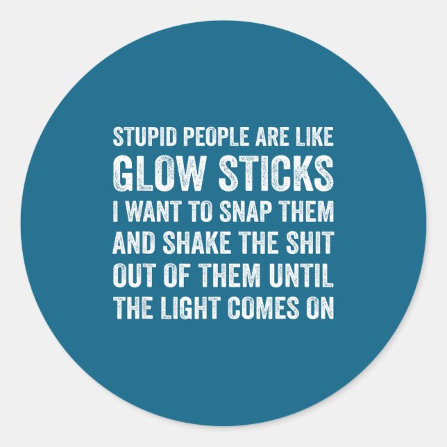 Stupid Like Glow Sticks Sarcastic Classic Round Sticker (Front)