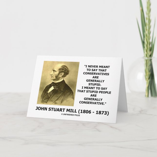Stupid People Are Generally Conservative Quote Card (Front)