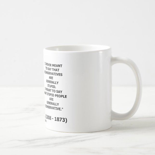 Stupid People Are Generally Conservative Quote Coffee Mug (Right)