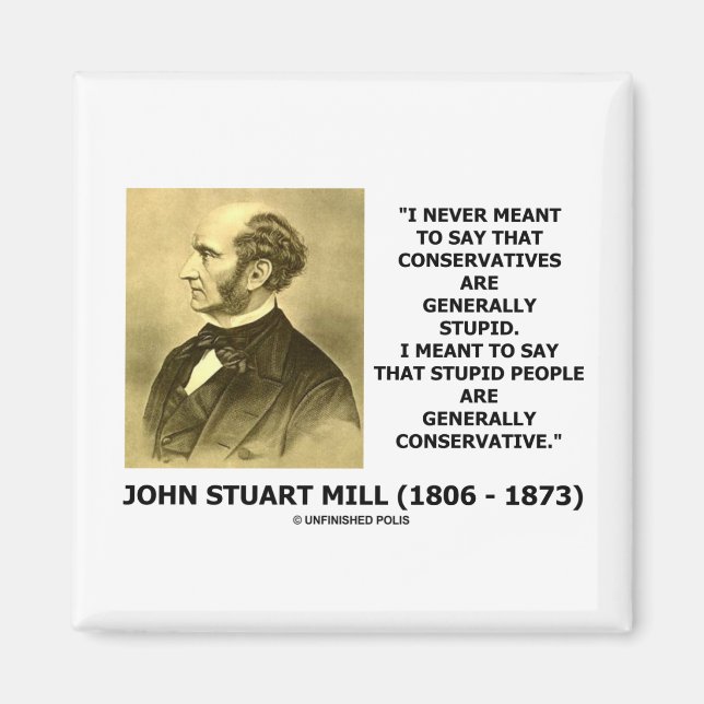Stupid People Are Generally Conservative Quote Magnet (Front)