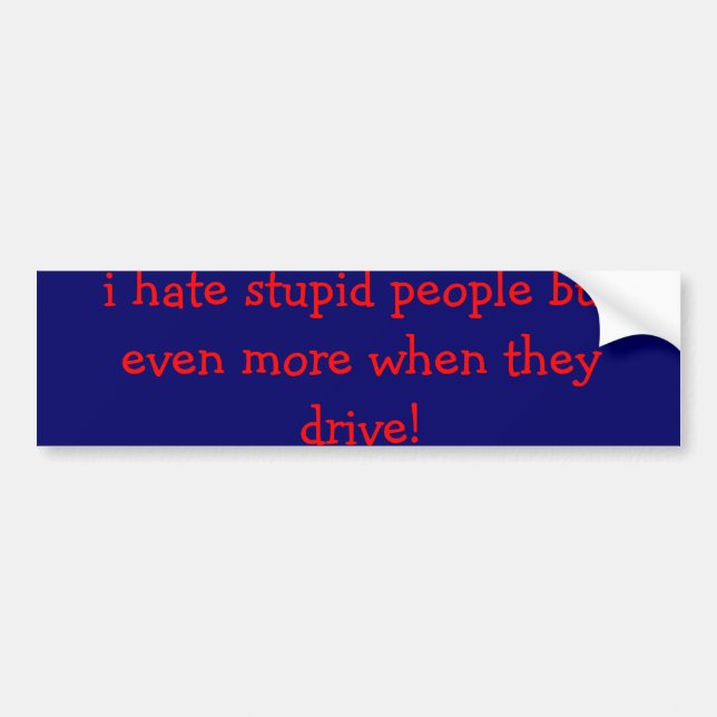 stupid people bumper sticker (Front)
