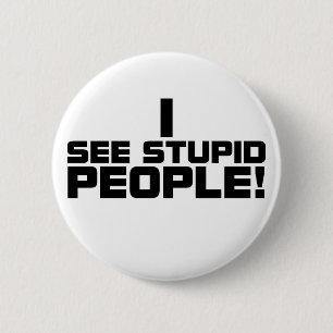 Stupid People Button