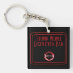 Stupid People Destruction Pad Humour Key Chain