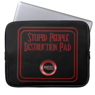 Stupid People Destruction Pad Humour Laptop Sleeve