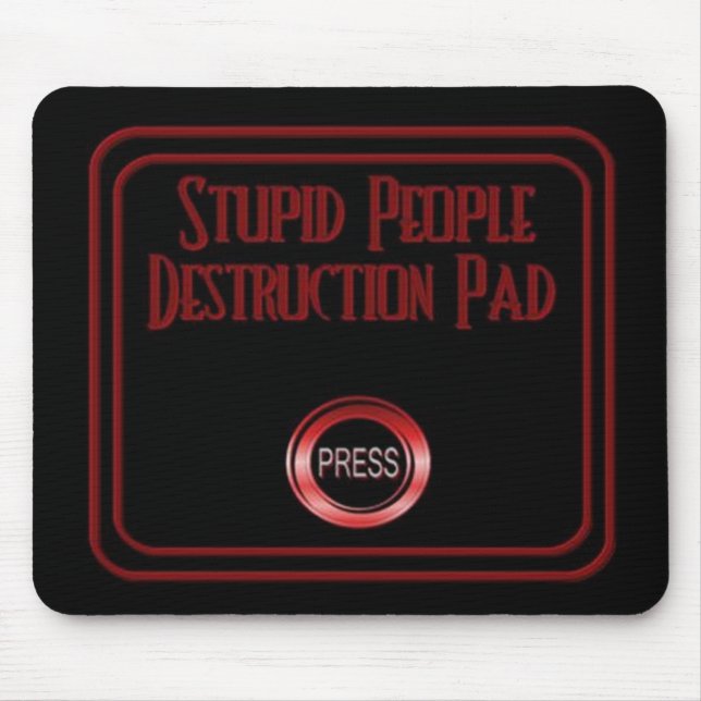 Stupid People Destruction Pad Humour Mouse Pad (Front)