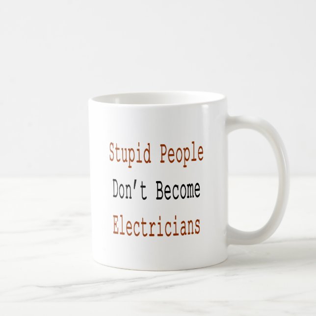 Stupid People Don't Become Electricians Coffee Mug (Right)
