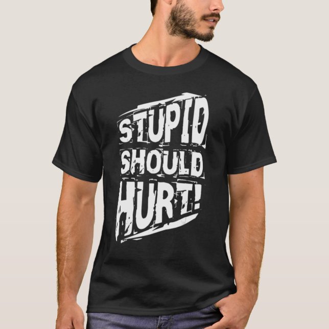 Stupid Should Hurt Military Dad Provocation T-Shirt (Front)