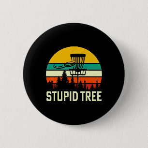 Stupid Tree 6 Cm Round Badge