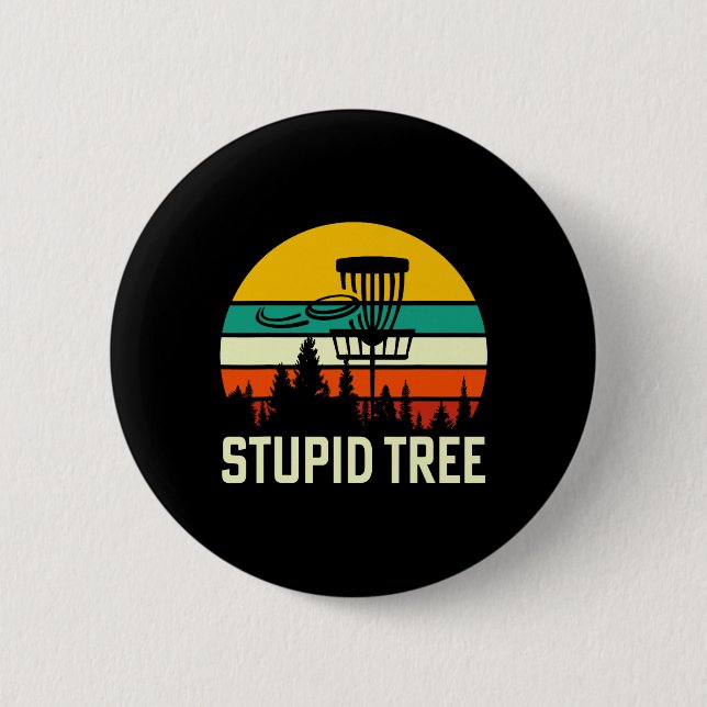 Stupid Tree  6 Cm Round Badge (Front)