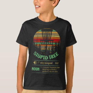 Stupid Tree Definition, Funny Disc Golf T-Shirt