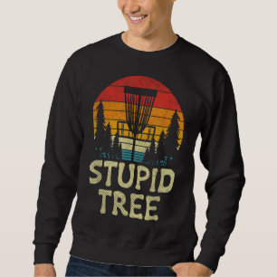 Stupid Tree Disc Golf Basket Retro Frisbee Golfing Sweatshirt