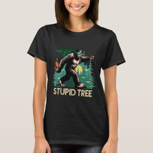 Stupid Tree Disc Golf Bigfoot Frolfing Funny Sasqu T-Shirt