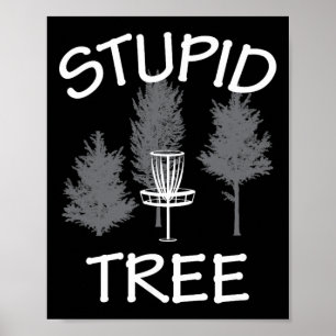 Stupid Tree Disc Golf Frisbee Funny Frisbee Disc G Poster