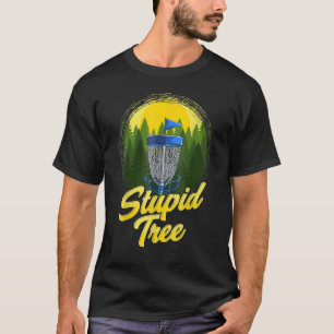 Stupid Tree Disc Golf Frisbee Golf Disc Sport T-Shirt