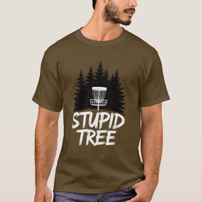 Stupid Tree Disc Golf Funny Frisbee Golf Golfer T-Shirt (Front)