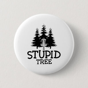 Stupid Tree Disc Golf Funny Frisbee Golf Tee 6 Cm Round Badge