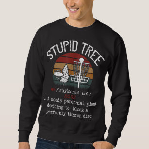 Stupid Tree Disc Golf Funny Gift Frisbee Vintage Sweatshirt