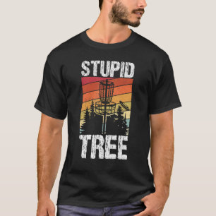 Stupid Tree Disc Golf Sport Frisbee Fans Disc Gol T-Shirt