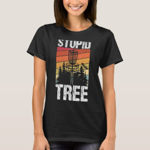 Stupid Tree Disc Golf Sport Frisbee Fans Disc Gol T-Shirt
