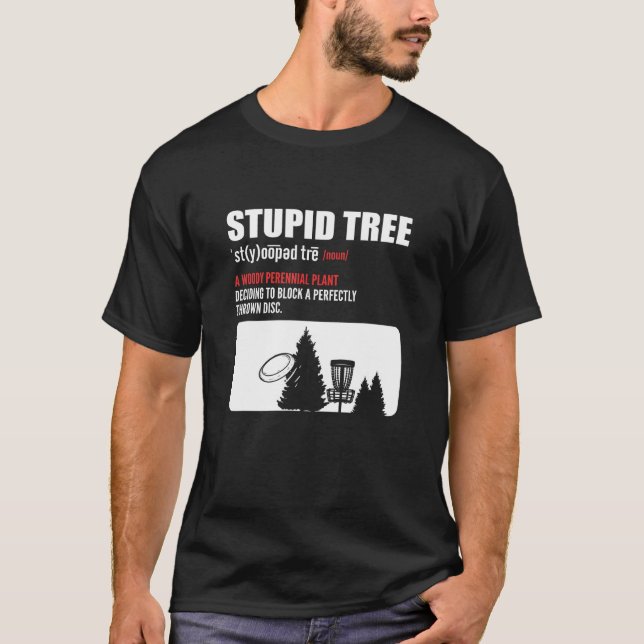 Stupid Tree. Disc Golf T-Shirt (Front)