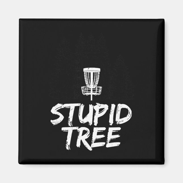 Stupid Tree Disc Golf T Shirt Funny Frisbee Golf T Magnet (Front)