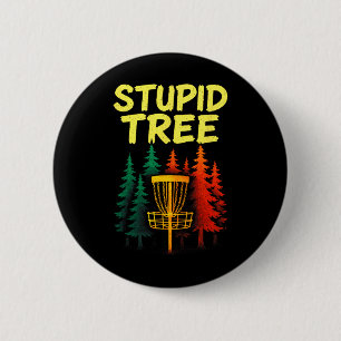 Stupid Tree - Funny Disc Golf Players 6 Cm Round Badge
