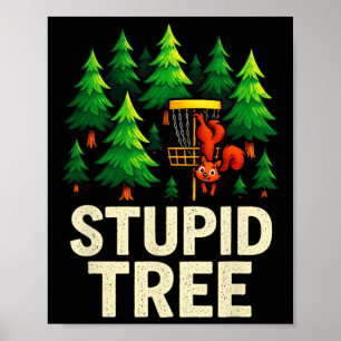 Stupid Tree - Funny Disc Golf Squirrel Poster