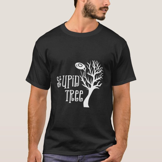 Stupid Tree - Funny Disc Golf T-Shirt (Front)