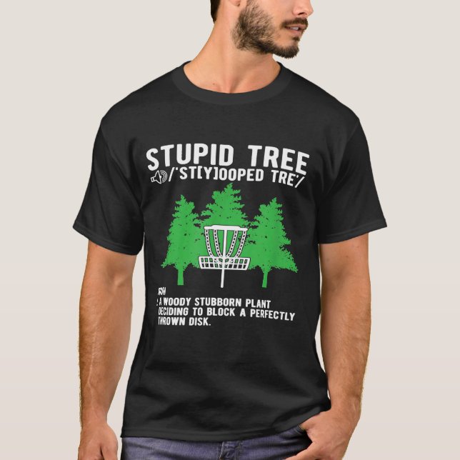 Stupid Tree Golf Frisbee Outdoor Sports   Disc Gol T-Shirt (Front)