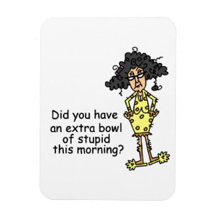 Stupidity Humour Magnet