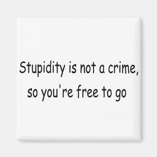 Stupidity is not a crime magnet