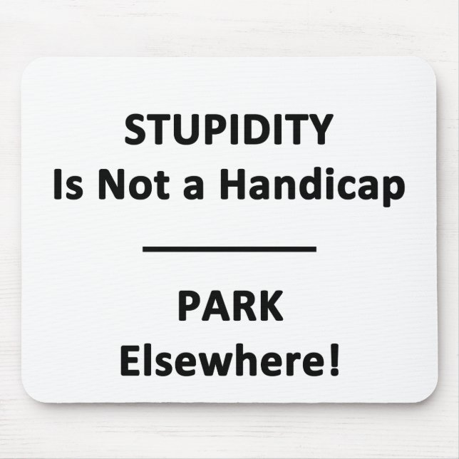 Stupidity is not a Handicap. Mouse Mat (Front)