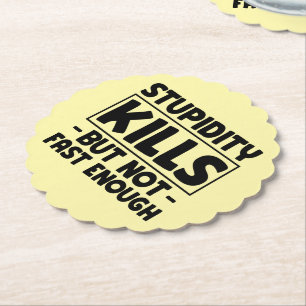 Stupidity Kills Friends Sarcasm Stupid Saying Cool Paper Coaster