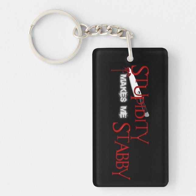 Stupidity makes me Stabby Key Ring (Front)