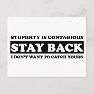 Stupidty is contagious: Stay Back! Postcard