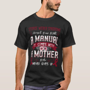 Sturge-weber Syndrome Doesn't Come With A Manual I T-Shirt
