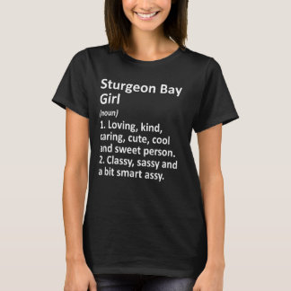 Sturgeon Bay Girl Wi Wisconsin Funny City Home Roo T-Shirt