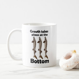 Sturgeon Fish Bottom Dweller Inspirational Quote Coffee Mug