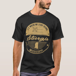 Sturgis Mississippi It's Where my story begins T-Shirt