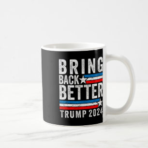 Style Bring Back Better Trump 2024 Coffee Mug