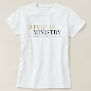Style Is Ministry Tshirt