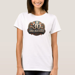 Stylish 30 AND BLESSED Original Design T-Shirt
