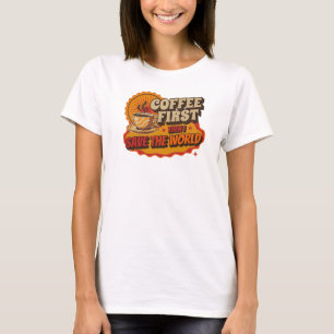 Stylish COFFEE FIRST THEN SAVE WORLD Fashion Print T-Shirt